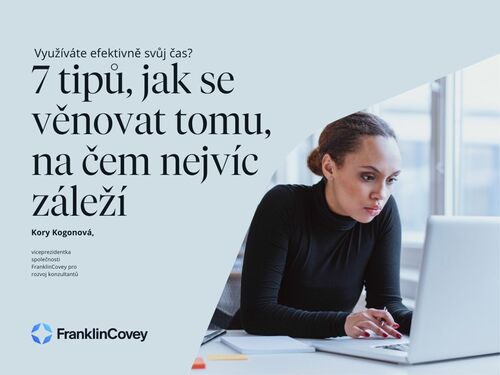 7 tipů, jak se věnovat tomu, na čem nejvíc záleží