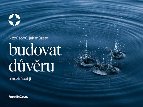 6 způsobů, jak budovat důvěru a neztrácet ji